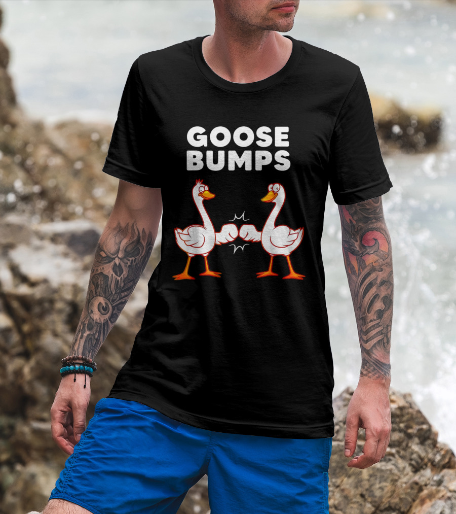 GOOSE BUMPS Waterfowl Animal Pun Fist Bump Humor T-Shirt