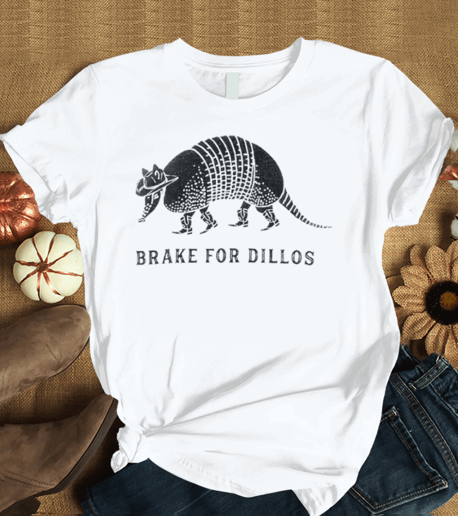 Brake For Dillos Armadillo Crossing Awareness T-Shirt