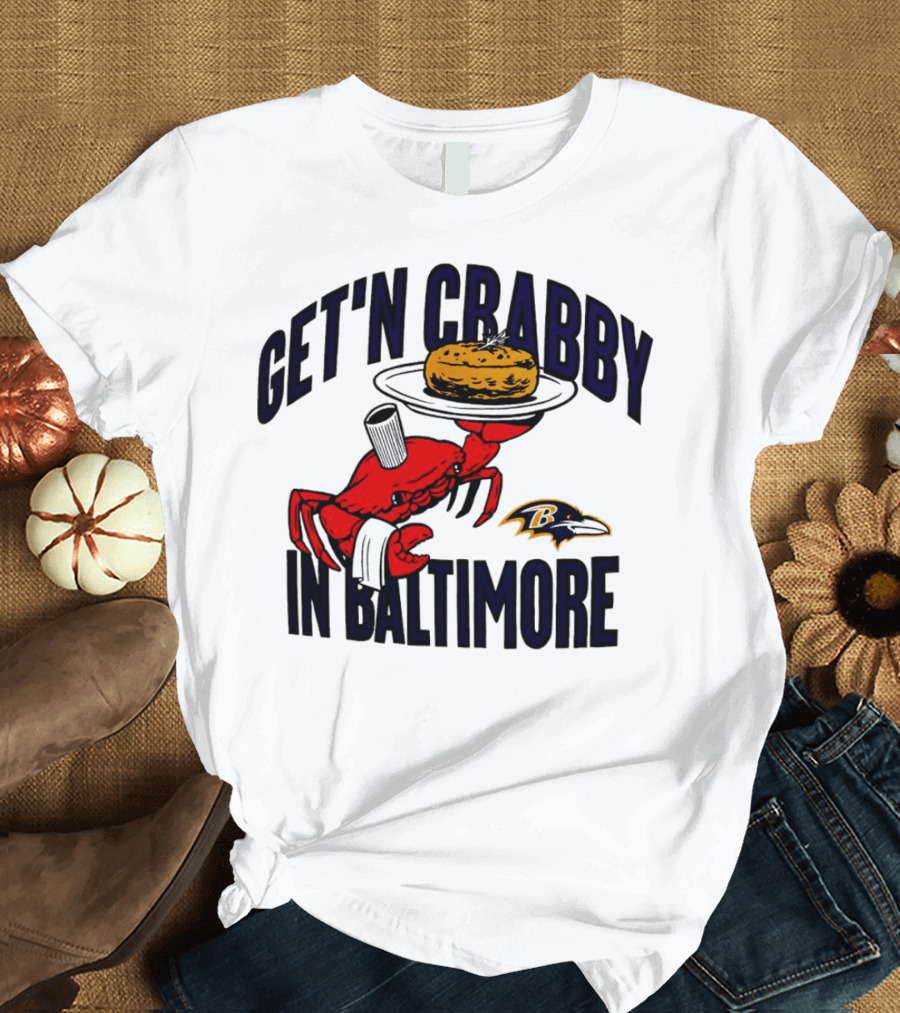 Get'n Crabby In Baltimore Ravens Football Crab Maryland T-Shirt