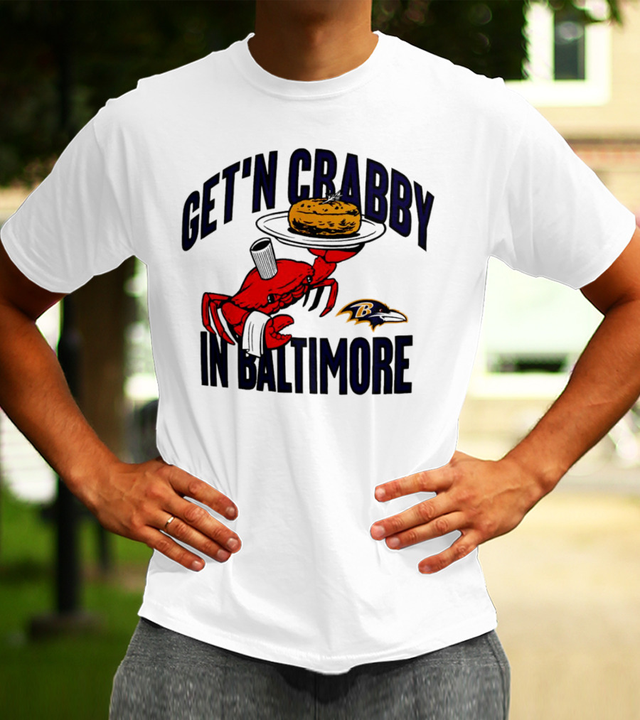 Get'n Crabby In Baltimore Ravens Football Crab Maryland T-Shirt