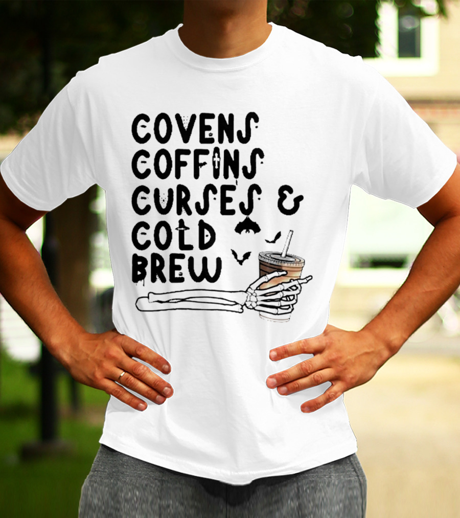 Covens Coffins Curses Cold Brew Halloween Bats Skeleton Hand T-Shirt