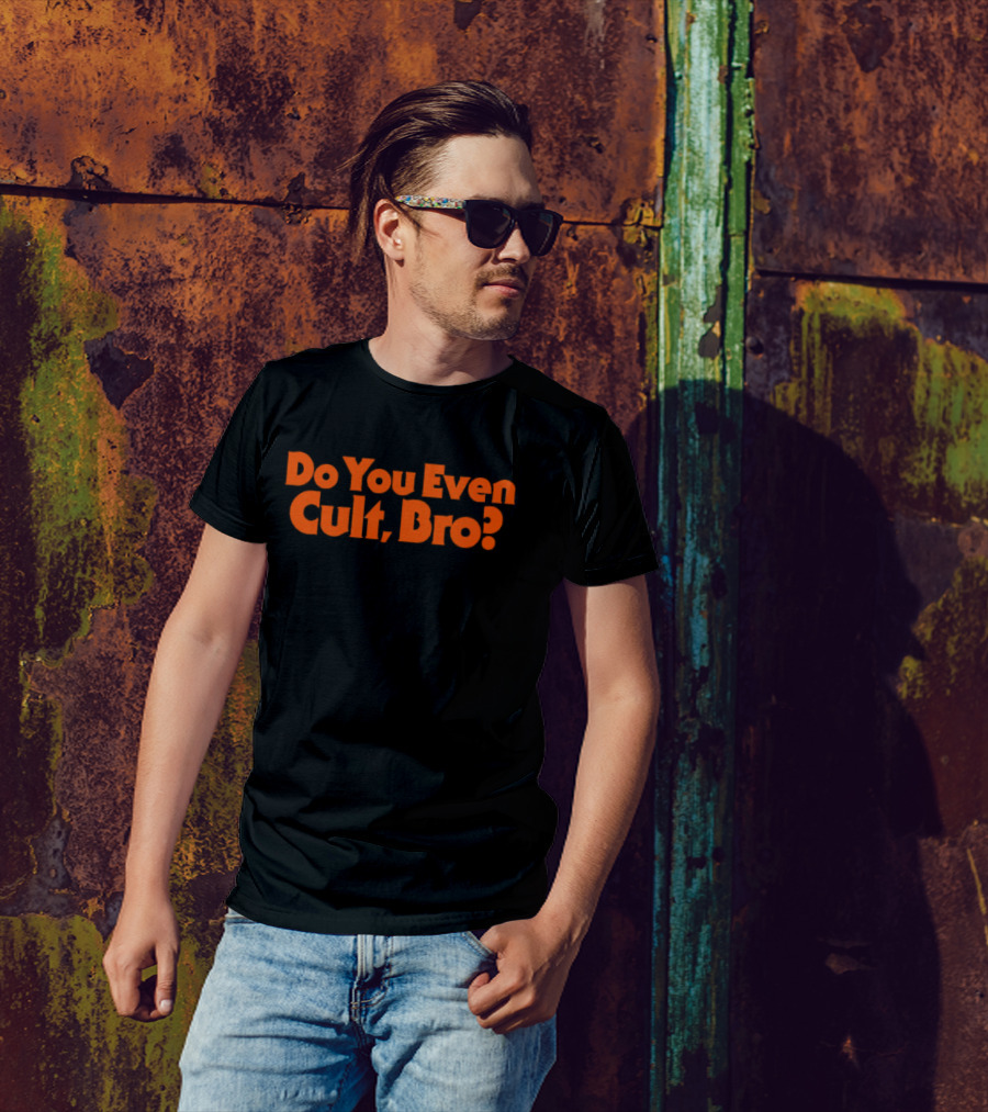 Do You Even Cult Bro? Bold Orange Text T-Shirt