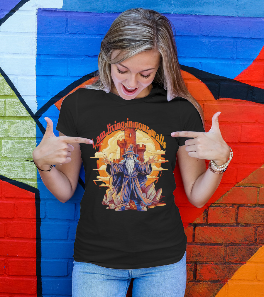 I Am Living In Your Walls Wizard Castle T-Shirt