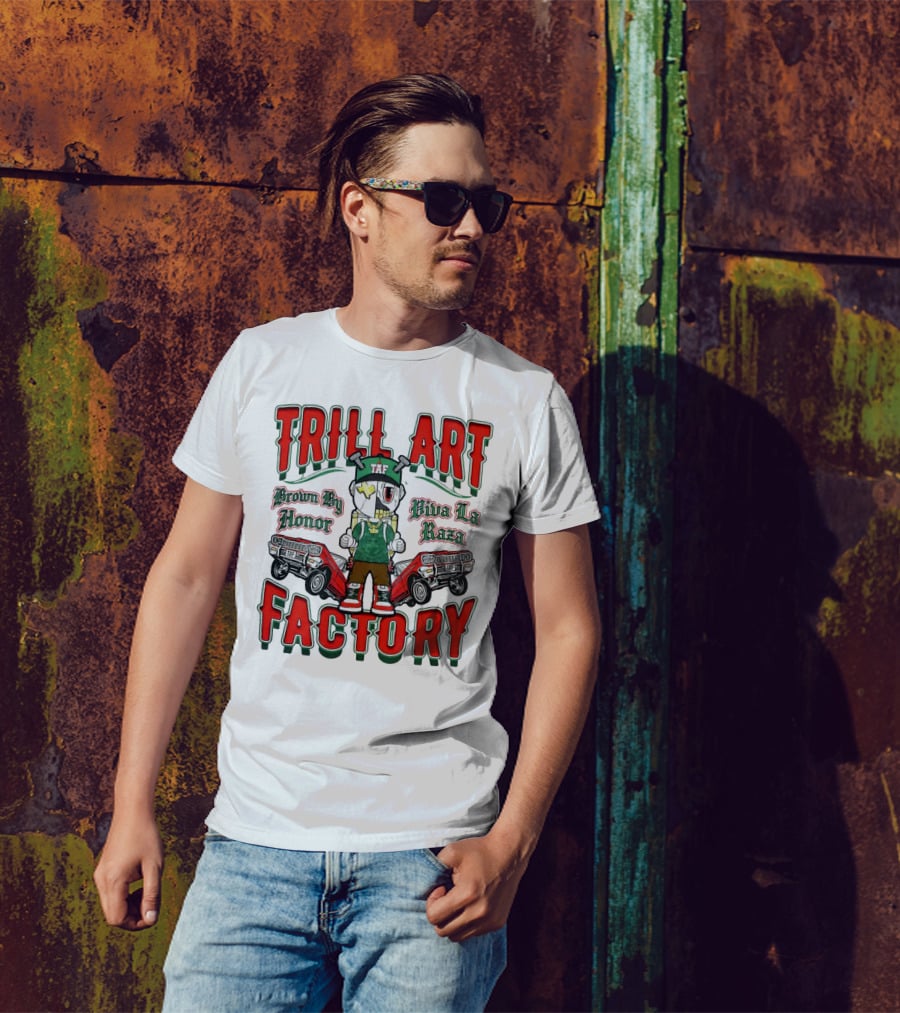 TRILL ART FACTORY TAF Viva La Raza Brown By Honor Lowrider T-Shirt