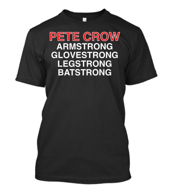 PEET CROW ARMSTRONG GLOVESTRONG LEGSTRONG BATSTRONG T-Shirt