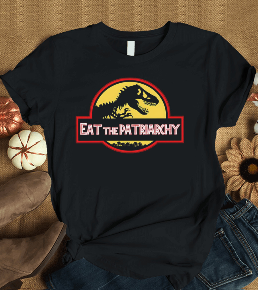 Eat The Patriarchy Feminist Dinosaur Movie T-Shirt