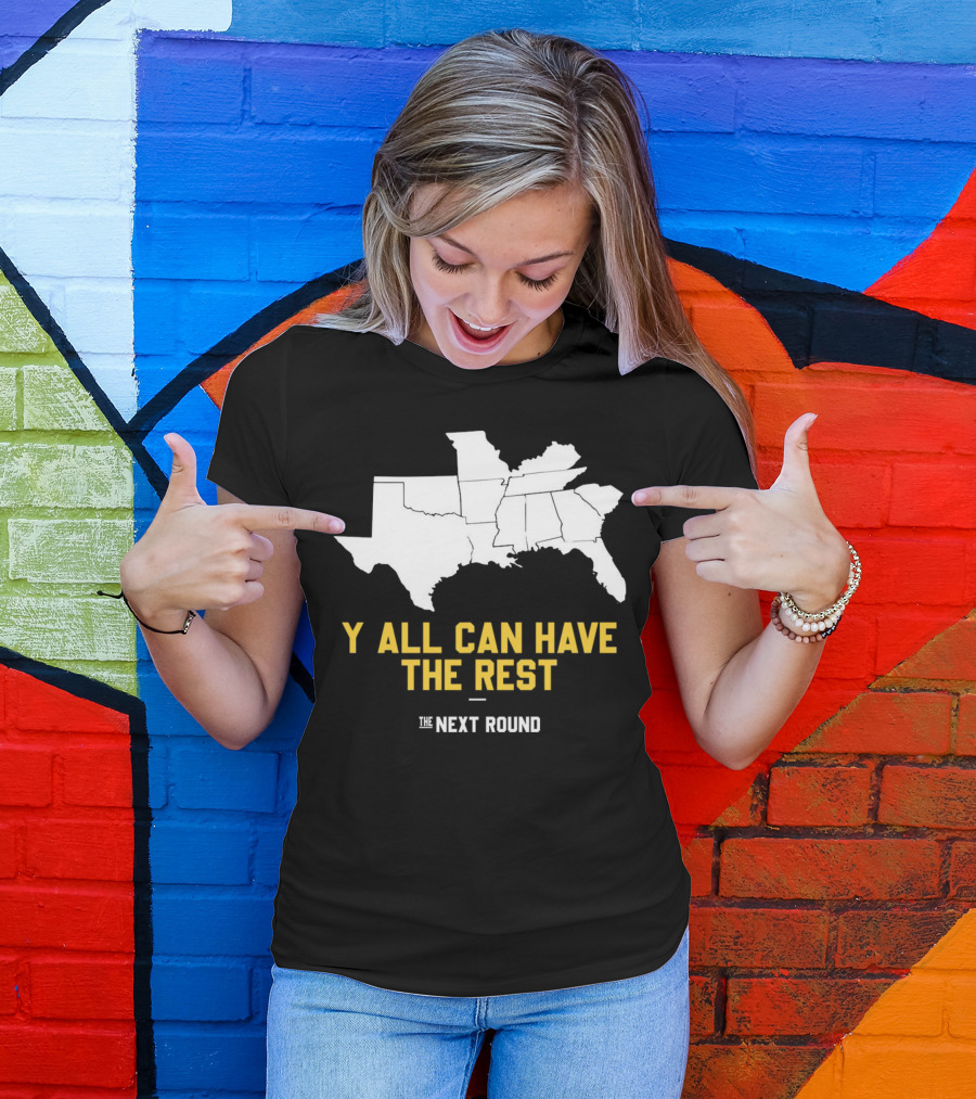 The Next Round Y'all Can Have The Rest Southeastern States Map Jim Dunaway T-Shirt