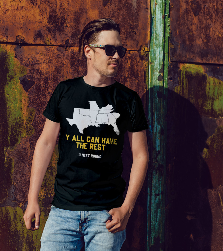 The Next Round Y'all Can Have The Rest Southeastern States Map Jim Dunaway T-Shirt