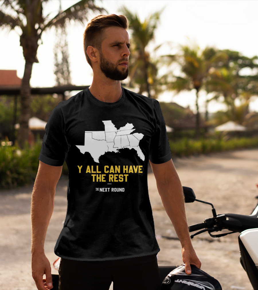 The Next Round Y'all Can Have The Rest Southeastern States Map Jim Dunaway T-Shirt