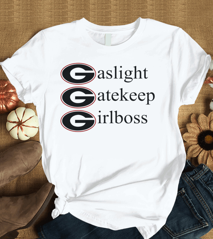 Gaslight Gatekeep Girlboss Georgia Bulldogs T-Shirt
