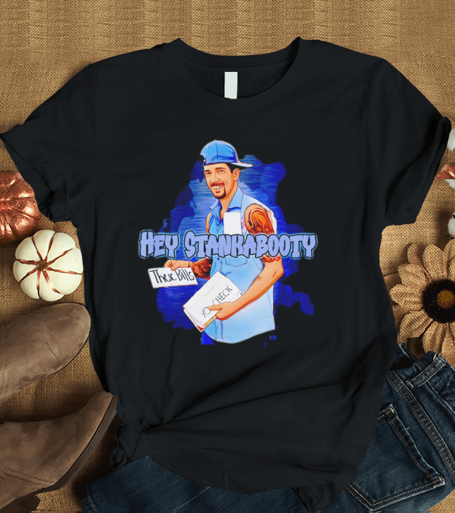 Hey StankaBooty Three Bills You Check T-Shirt