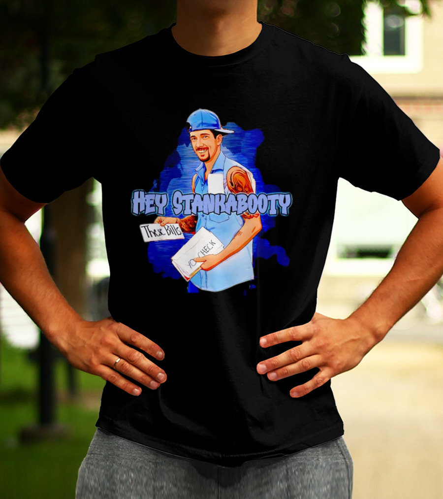 Hey StankaBooty Three Bills You Check T-Shirt