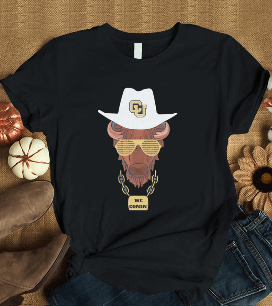 Colorado Buffaloes We Comin' Buffalo With Sunglasses And Cowboy Hat T-Shirt