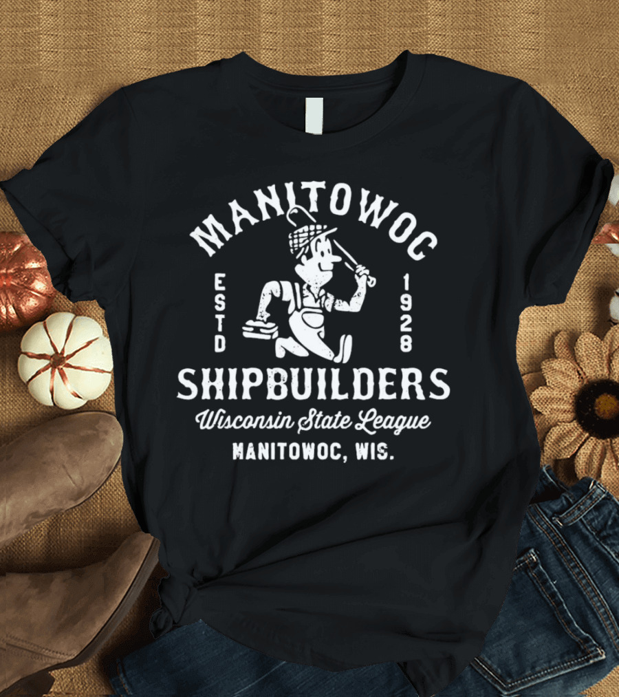 Manitowoc Shipbuilders 1928 Wisconsin State League Manitowoc WIS T-Shirt