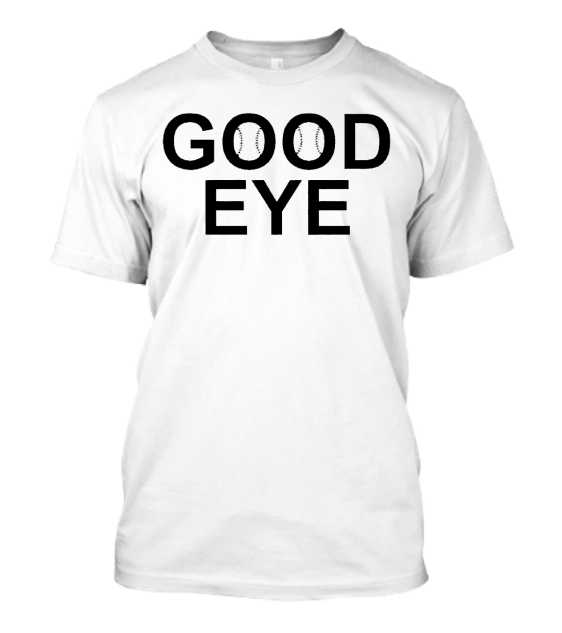 GOOD EYE BASEBALL T-Shirt