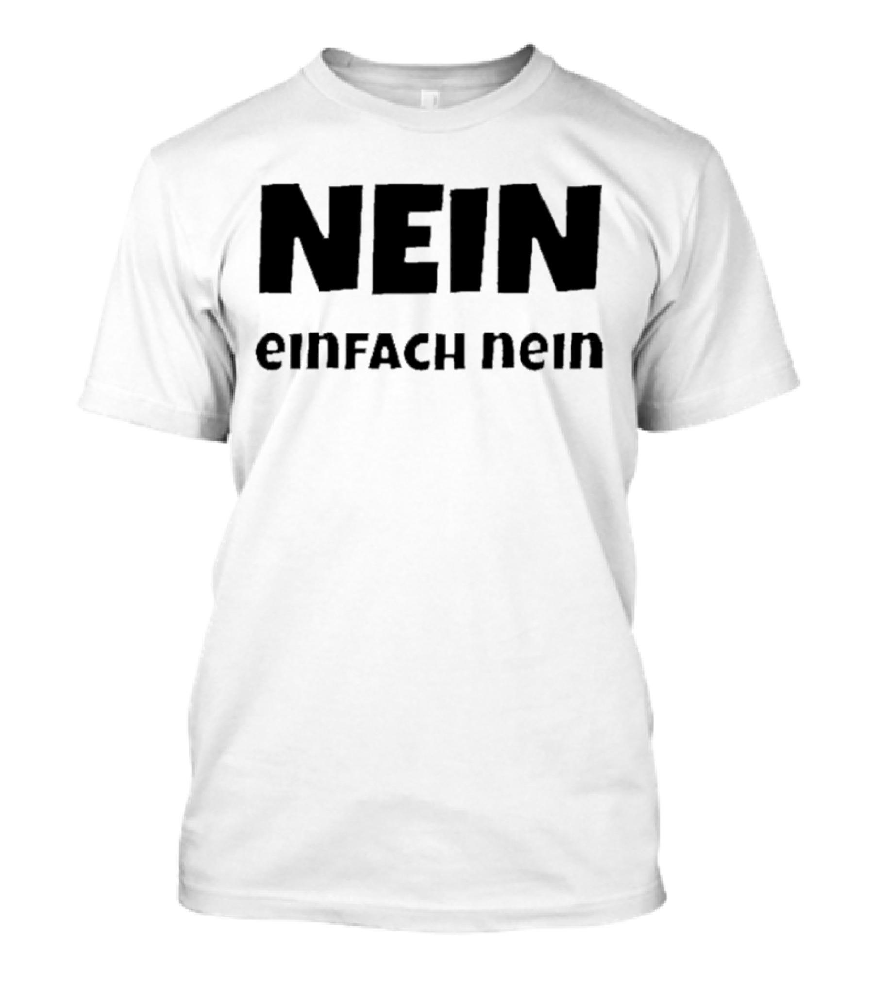 NEIN EINFACH NEIN T-Shirt