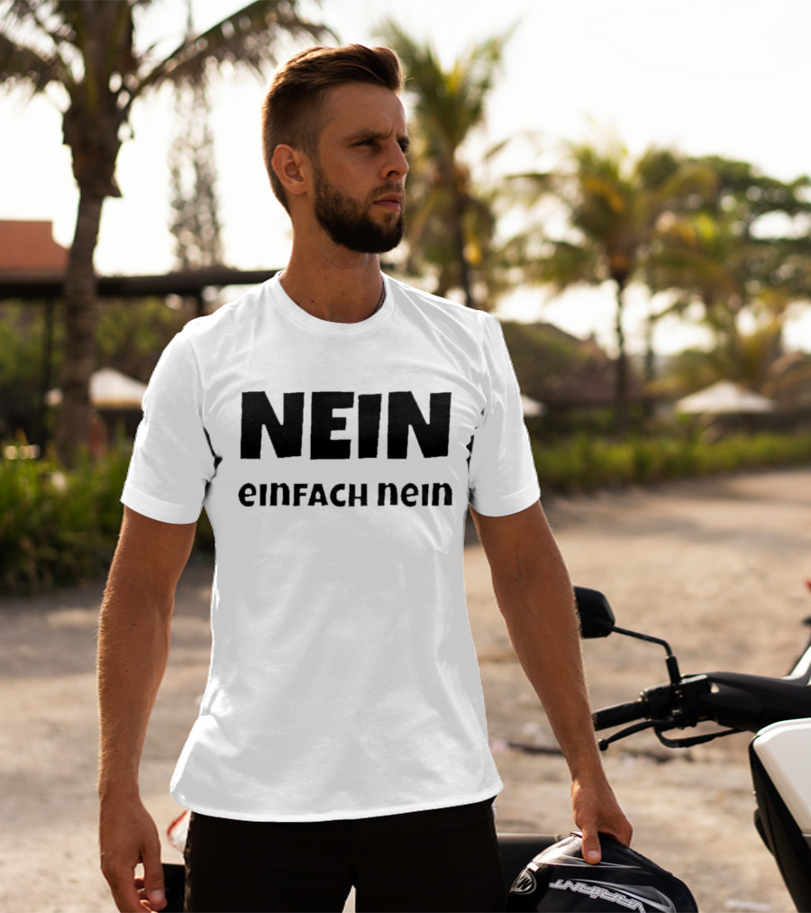 NEIN EINFACH NEIN T-Shirt