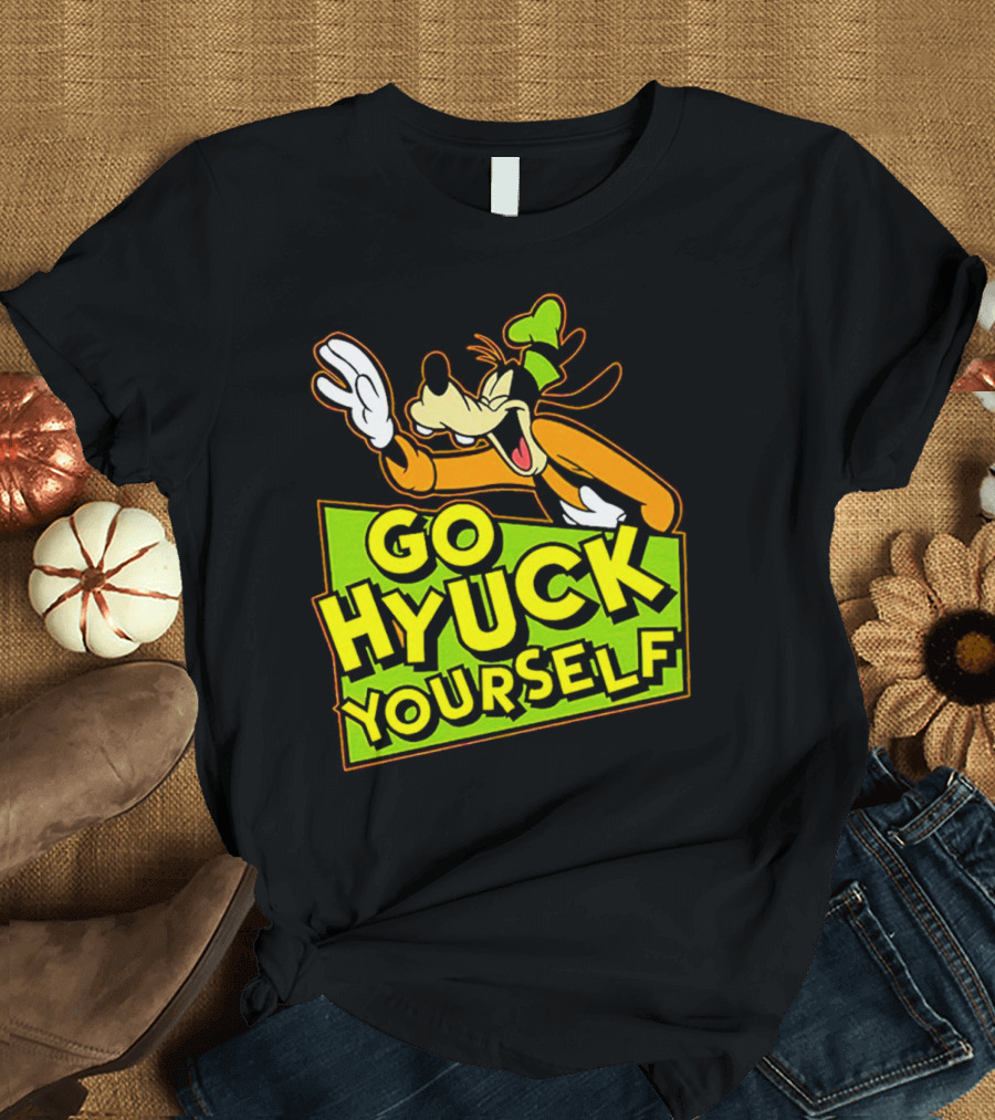 Go Hyuck Yourself Goofy Disney Character Humor T-Shirt
