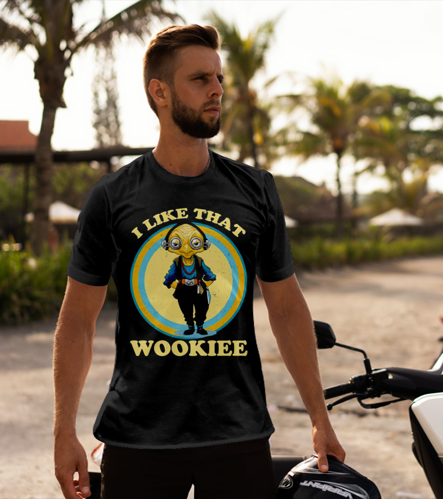 I Like That Wookiee T-Shirt