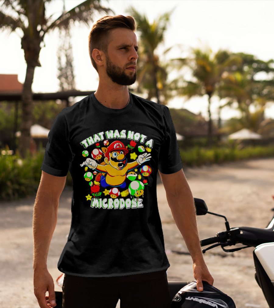 Super Mario That Was Not A Microdose With Mushrooms And Stars T-Shirt
