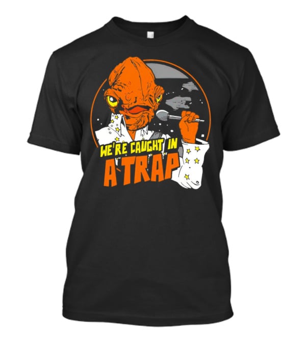 We’re Caught In A Trap Admiral Ackbar Elvis Mashup T-Shirt