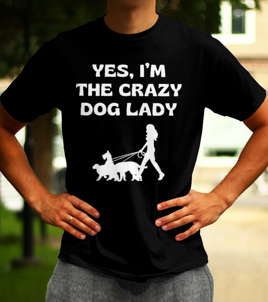 Yes I'm The Crazy Dog Lady With Walking T-Shirt