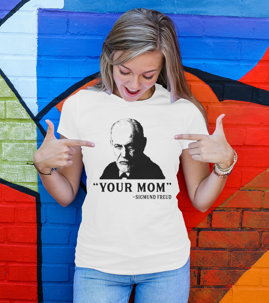 Your Mom Quote Sigmund Freud Dark Humor T-Shirt