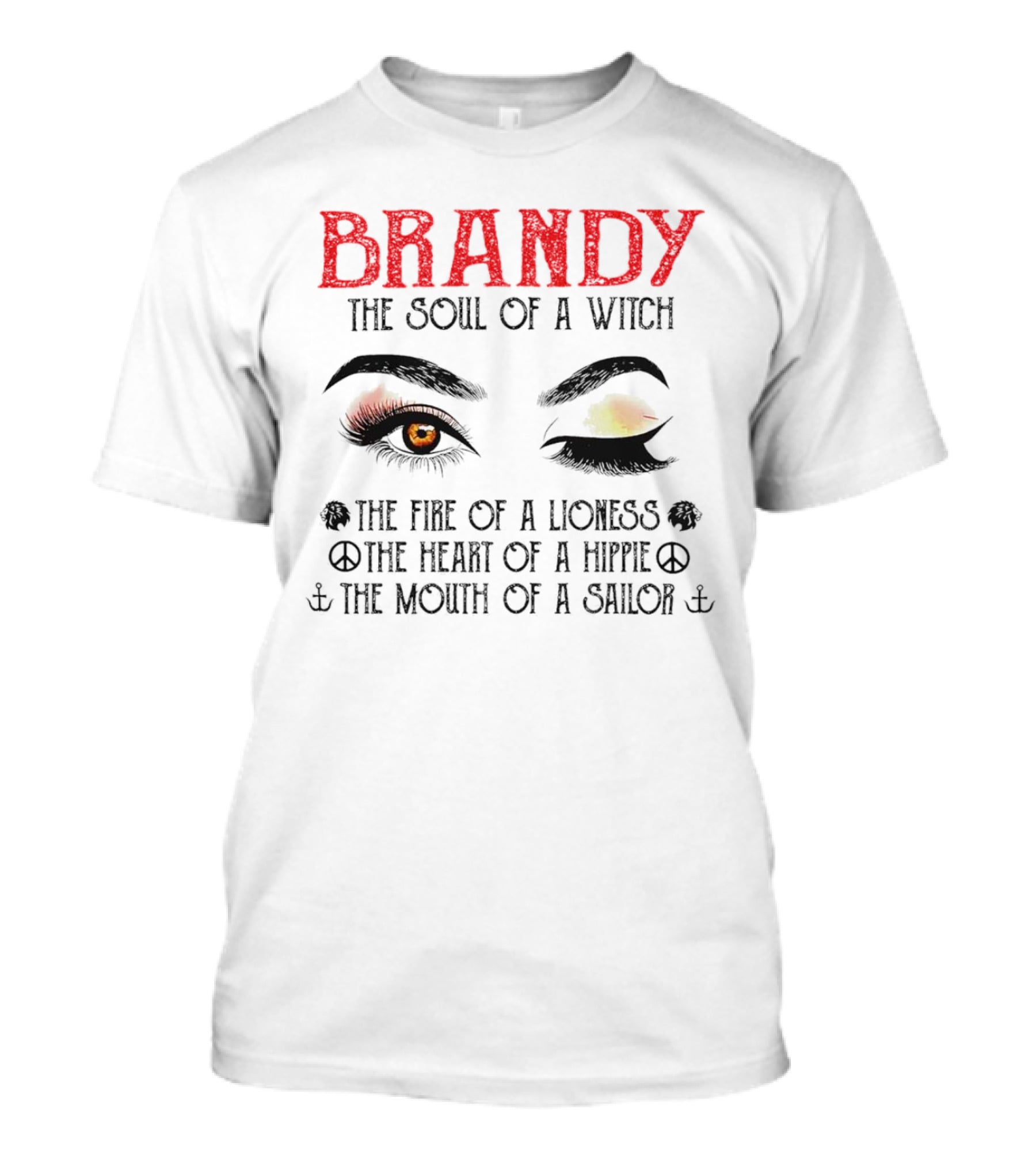 BRANDY The Soul Of A Witch The Fire Of A Lioness The Heart Of A Hippie The Mouth Of A Sailor T-Shirt