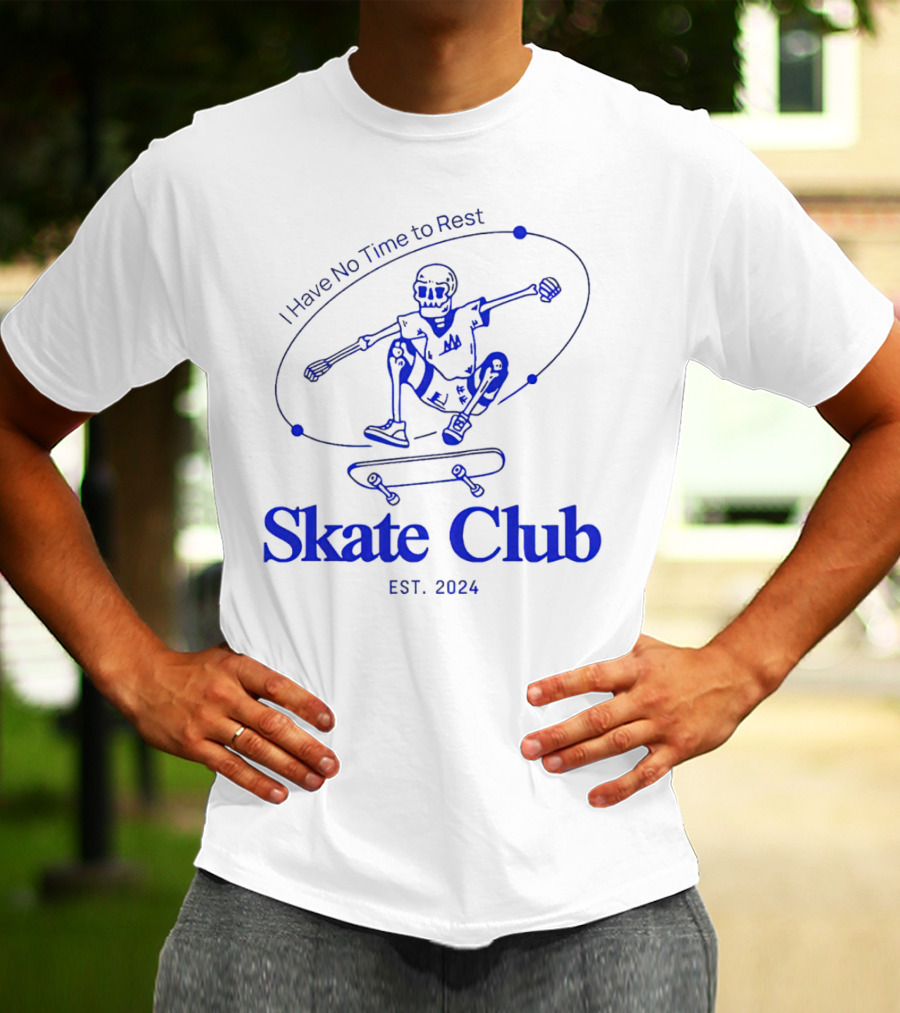 I Have No Time To Rest Skate Club Est. T-Shirt