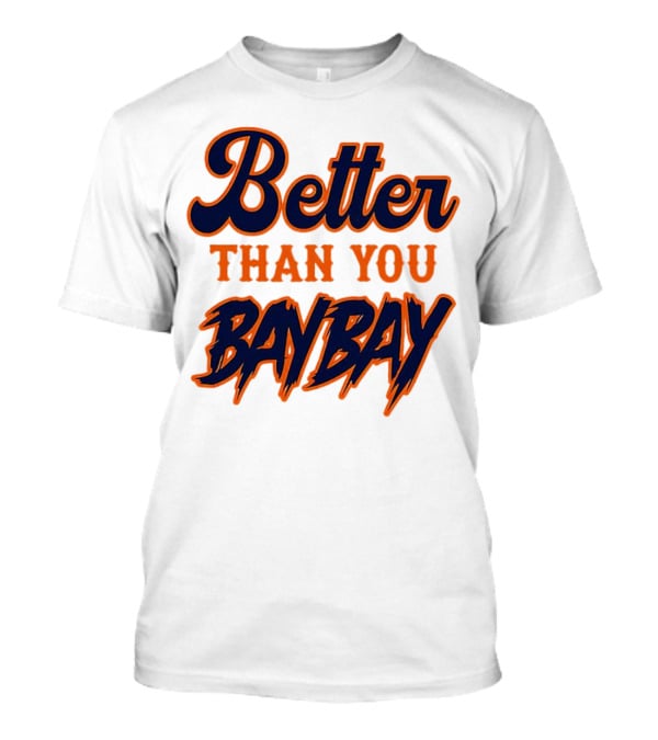 Better Than You Bay Bay New York Mets Variant T-Shirt