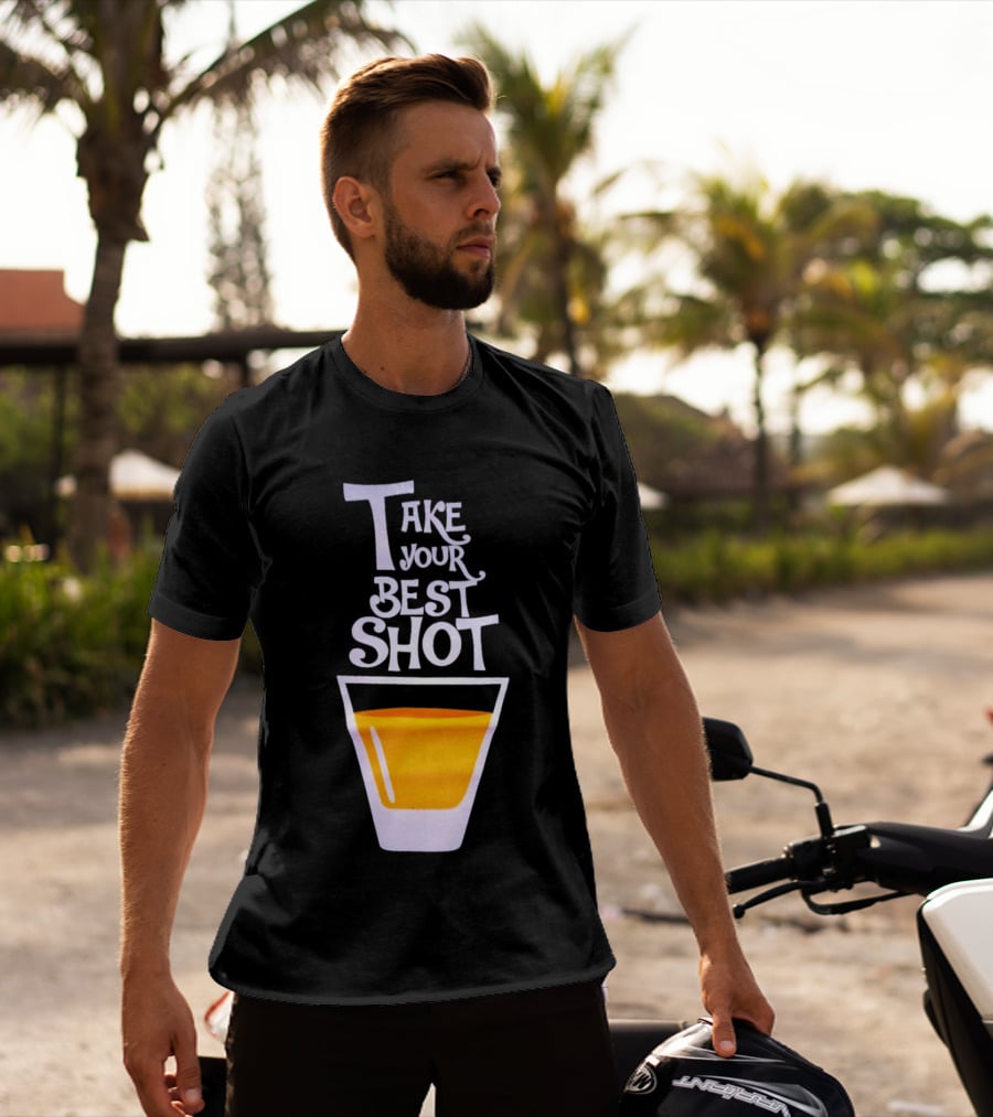 Take Your Best Shot Text With Whiskey Glass T-Shirt