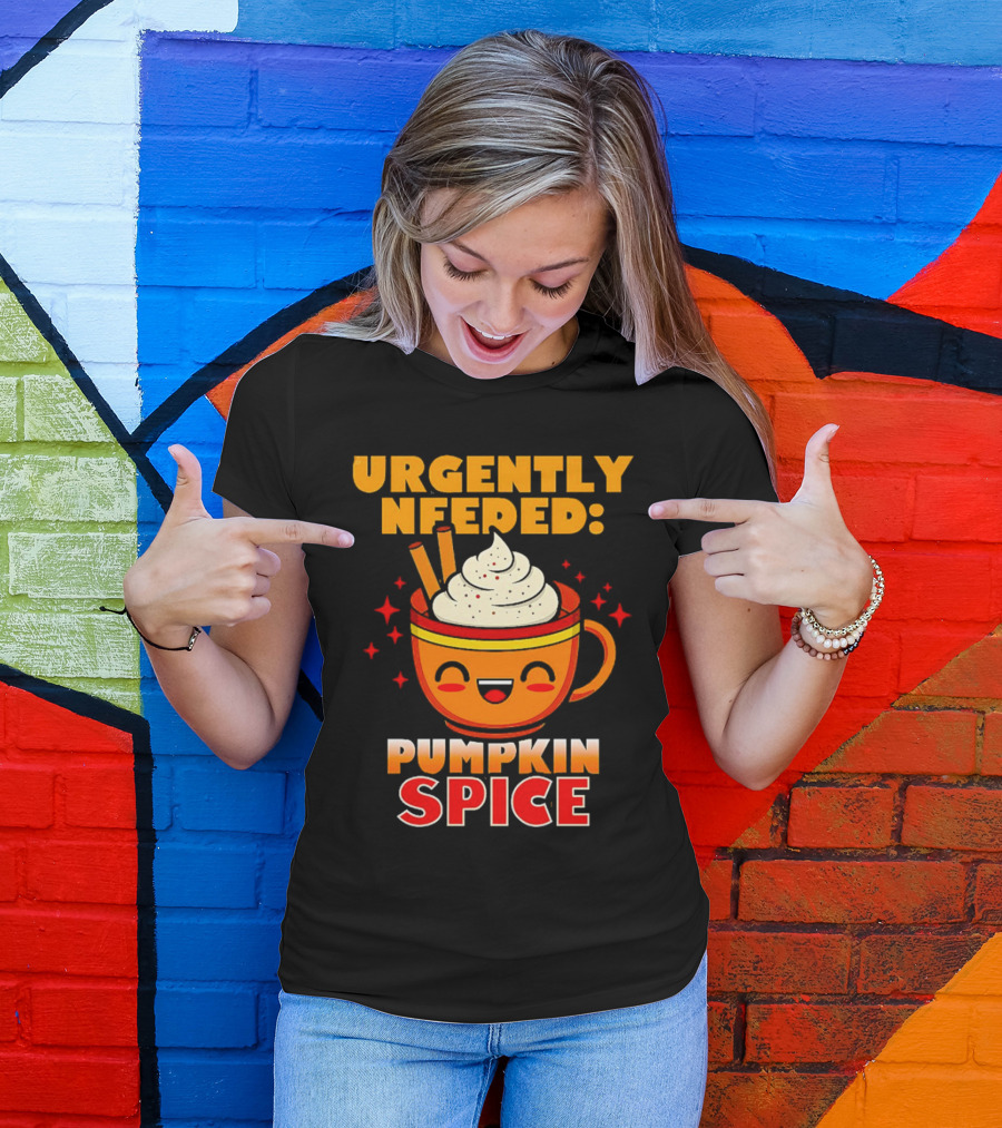 Urgently Needed Pumpkin Spice Whipped Cream Cinnamon Mug T-Shirt