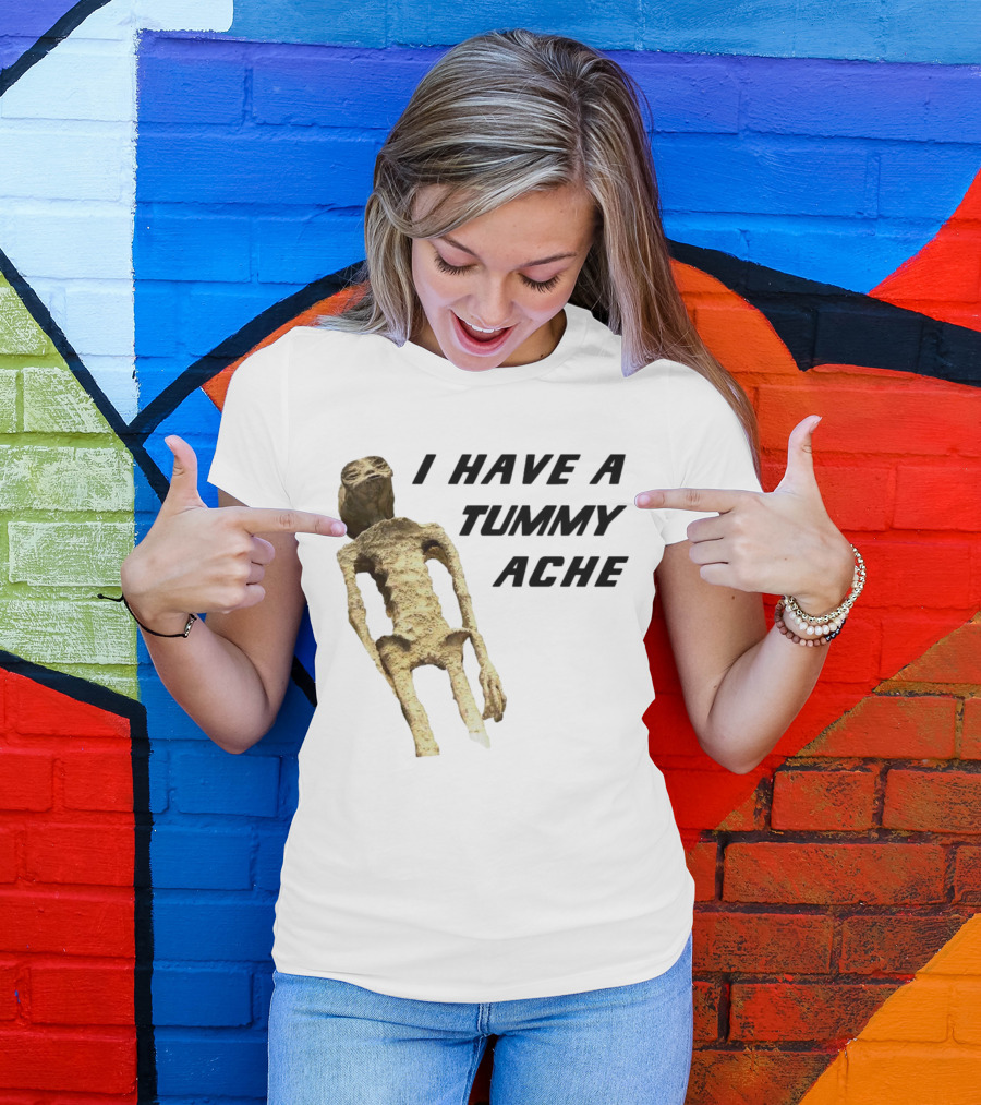 I Have A Tummy Ache Alien Mummy T-Shirt