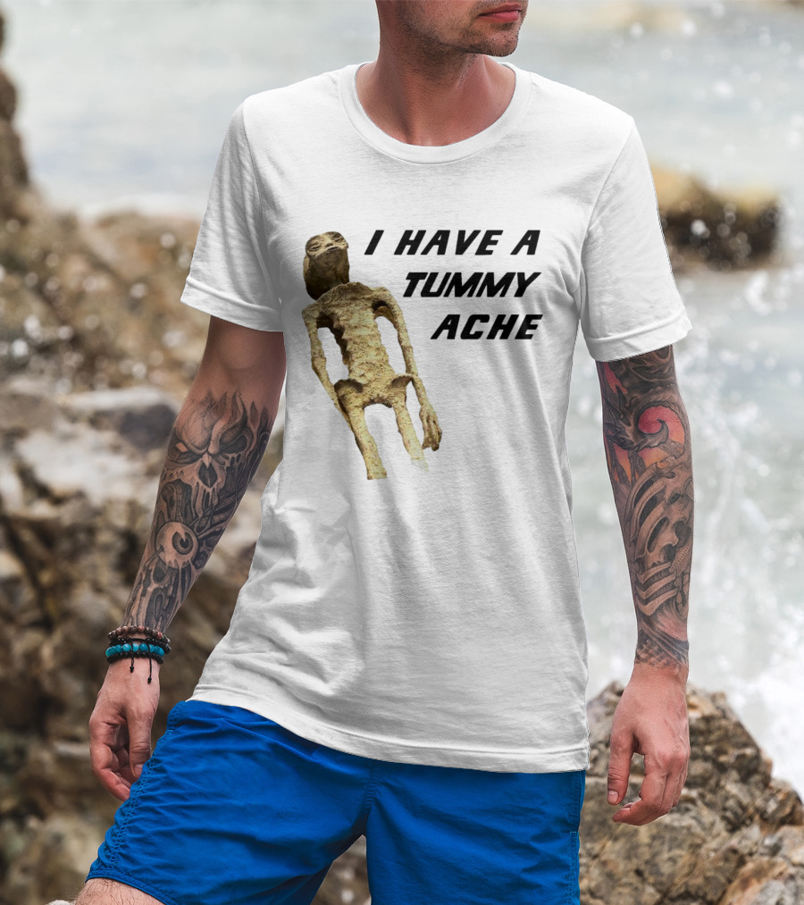 I Have A Tummy Ache Alien Mummy T-Shirt