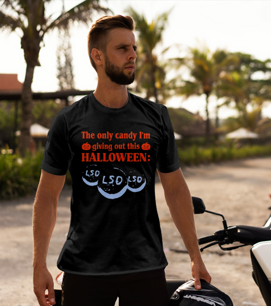 The Only Candy I'm Giving Out This Halloween LSD T-Shirt