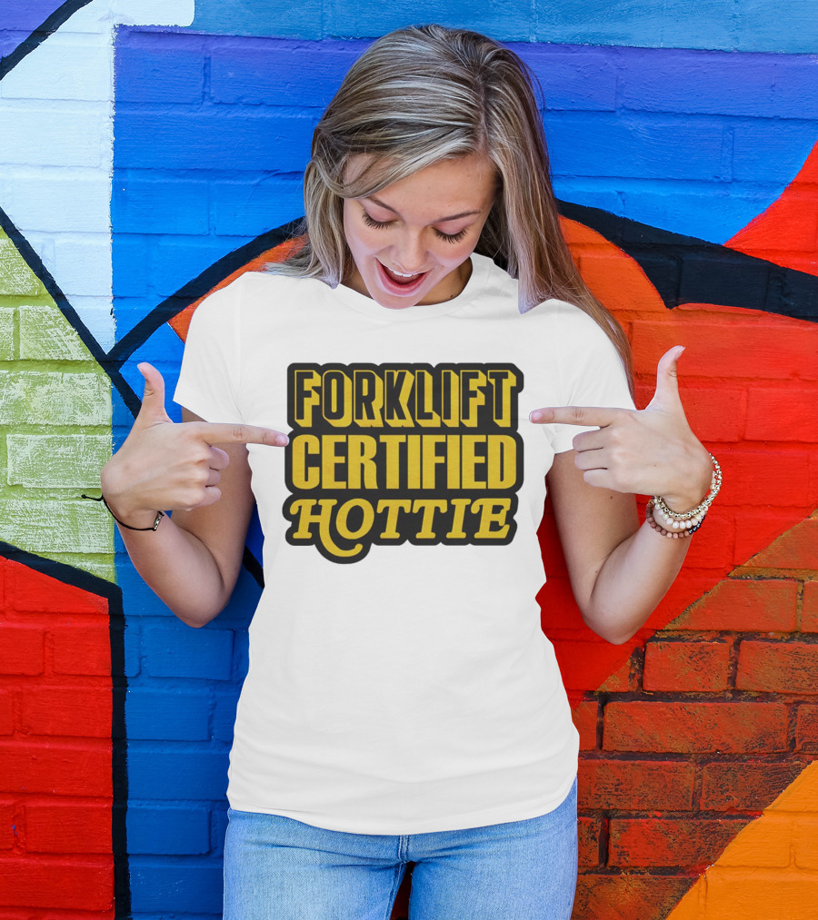 Forklift Certified Hottie T-Shirt