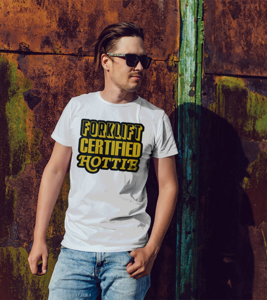 Forklift Certified Hottie T-Shirt