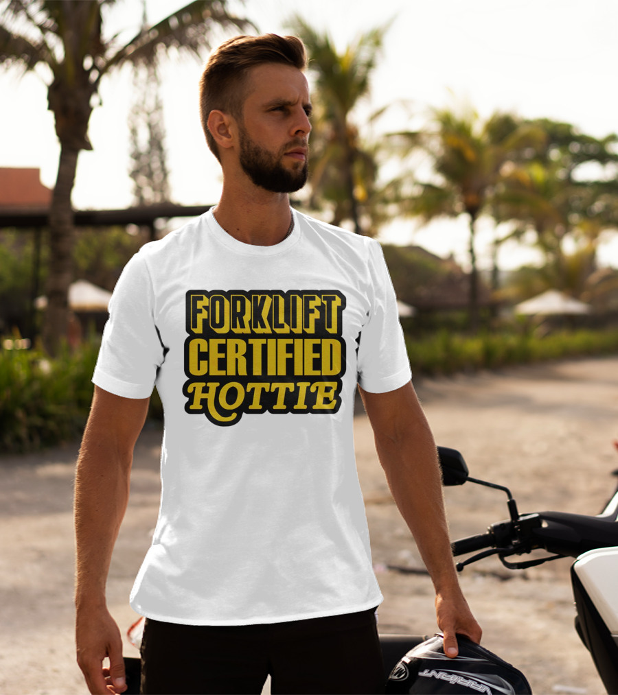 Forklift Certified Hottie T-Shirt
