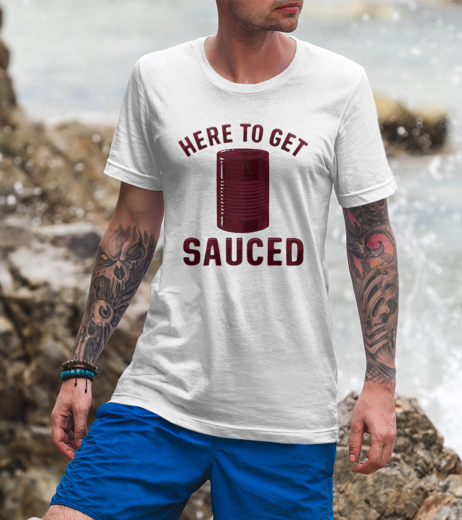 Here To Get Sauced Can T-Shirt