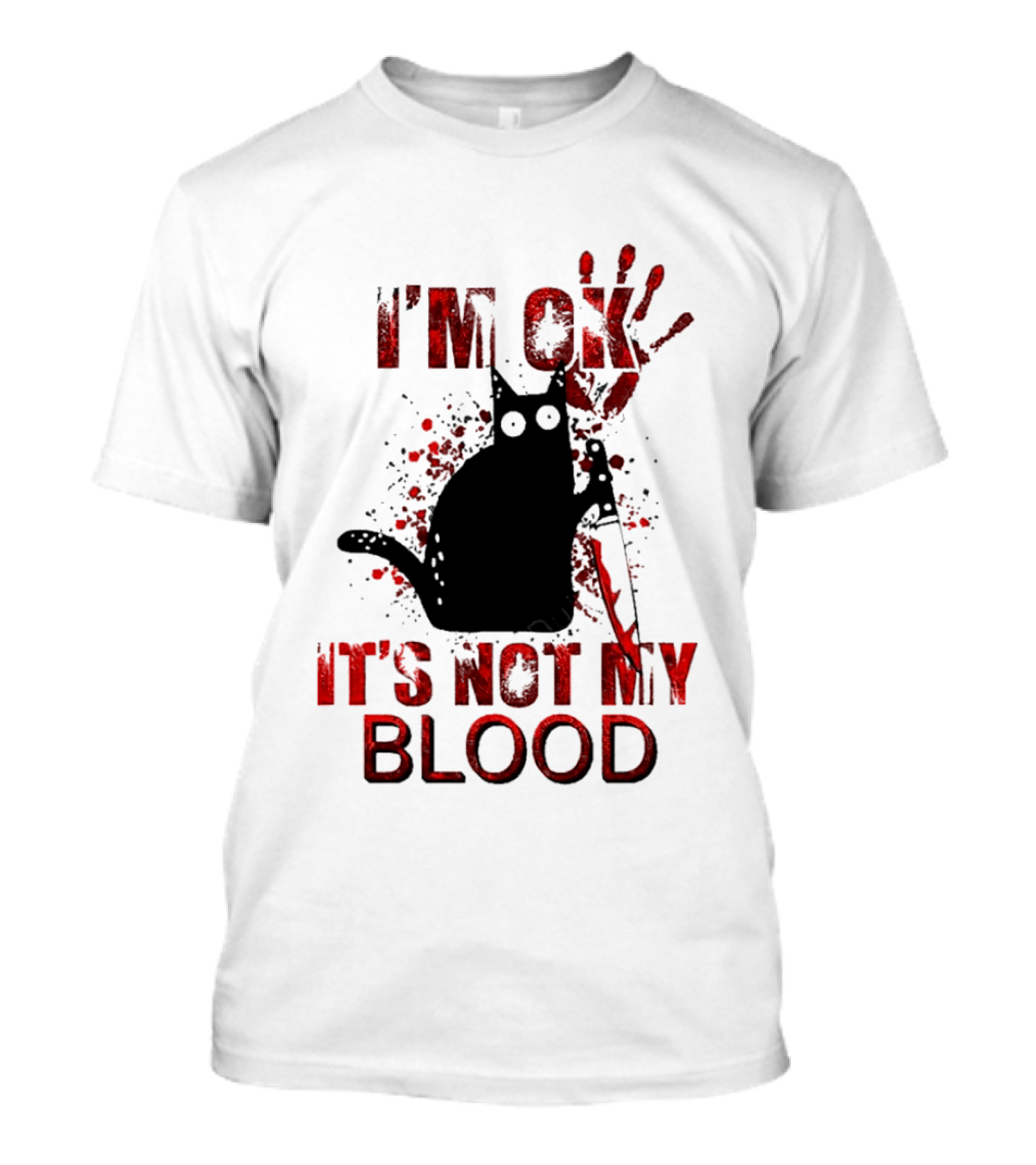 I'm Ok Black Cat It's Not My Blood With Red Handprint And Knife T-Shirt