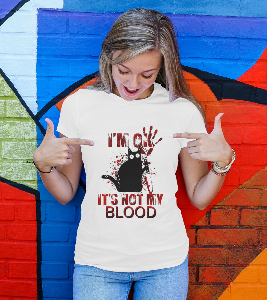 I'm Ok Black Cat It's Not My Blood With Red Handprint And Knife T-Shirt