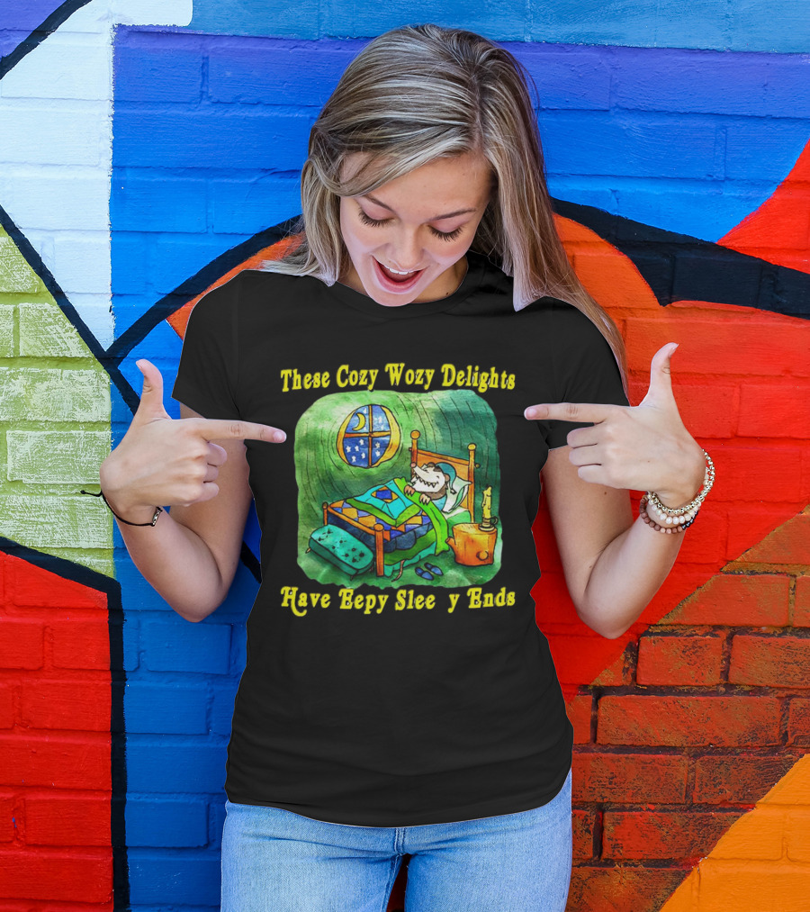 These Cozy Wozy Delights Have Eepy Sleepy Ends Cozy Bed Scene T-Shirt