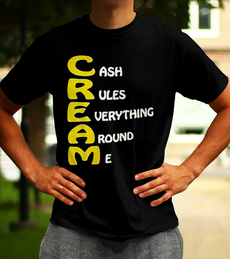 CREAM Cash Rules Everything Around Me T-Shirt
