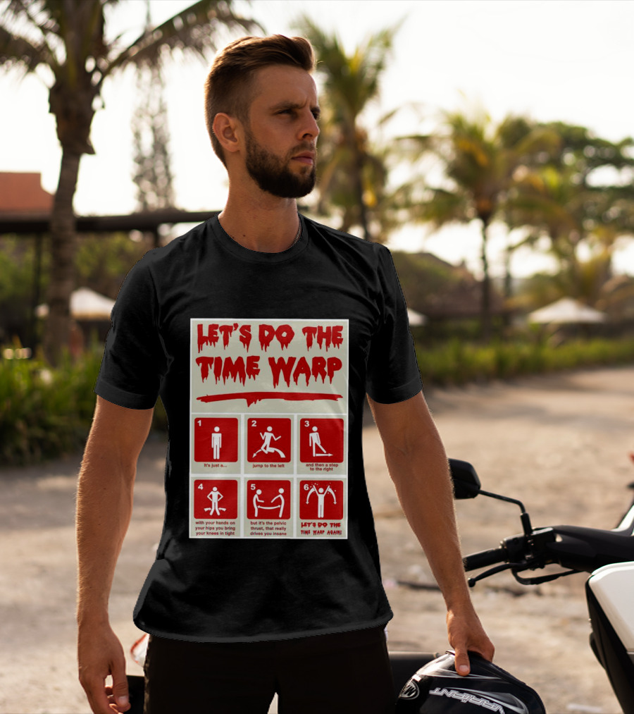 LET'S DO THE TIME WARP STEP BY STEP WITH JUMP TO THE LEFT AND STEP TO THE RIGHT AGAIN T-Shirt