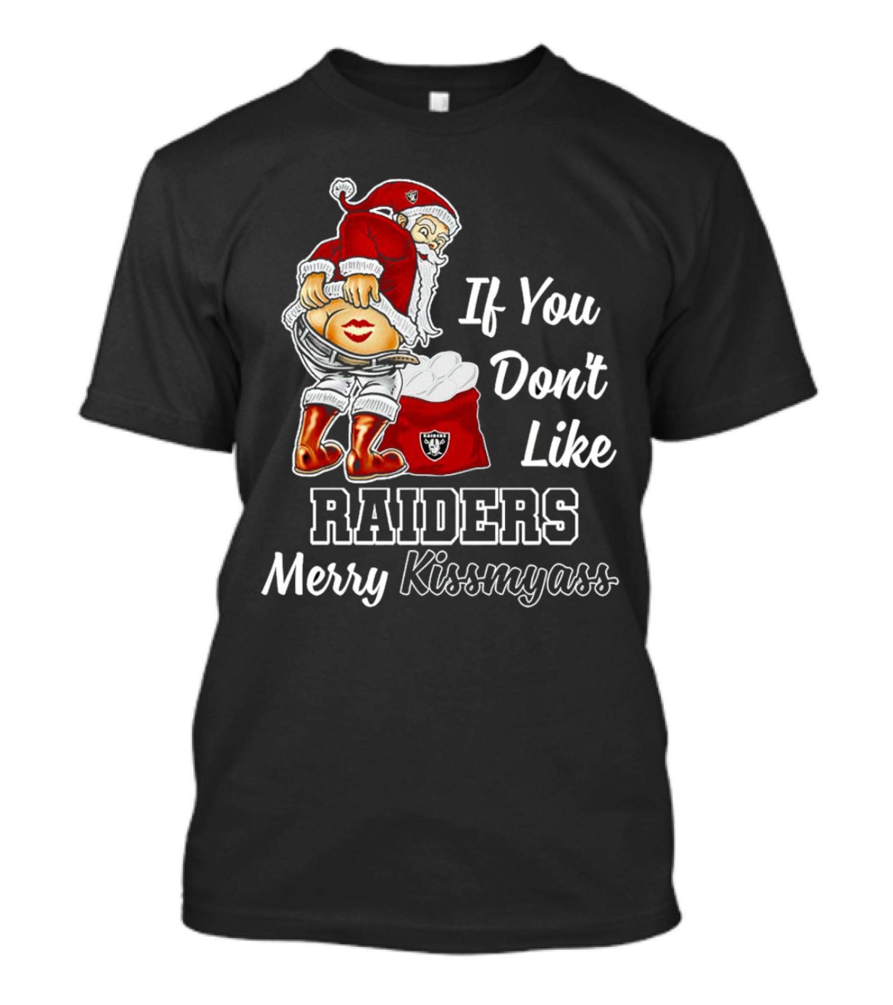 If You Don’t Like Raiders Santa Claus Merry Kissmyass T-Shirt