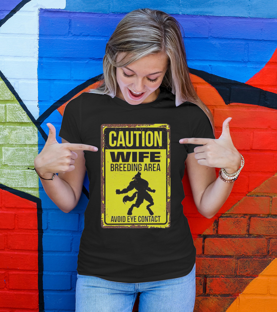 Caution Wife Breeding Area Avoid Eye Contact Warning Sign T-Shirt