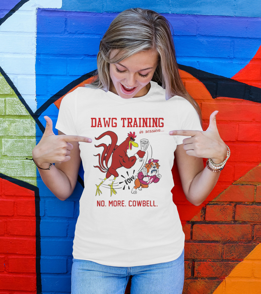 Dawg Training In Session Pow No More Cowbell T-Shirt