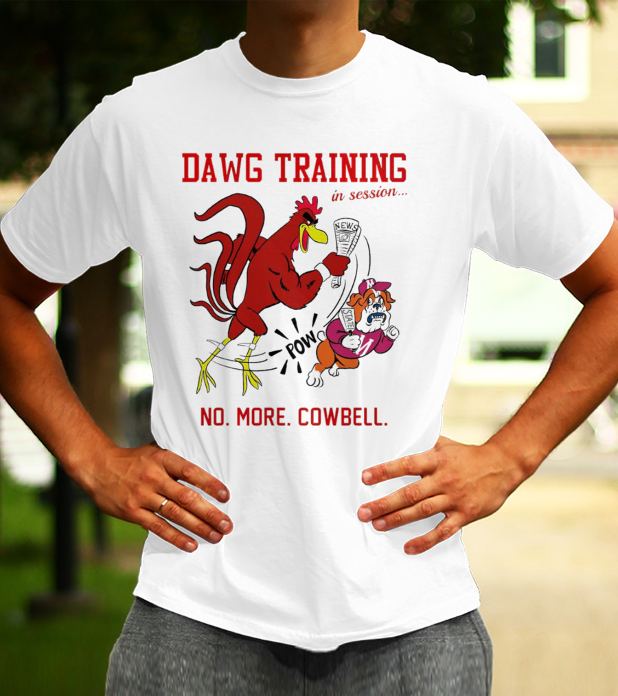 Dawg Training In Session Pow No More Cowbell T-Shirt