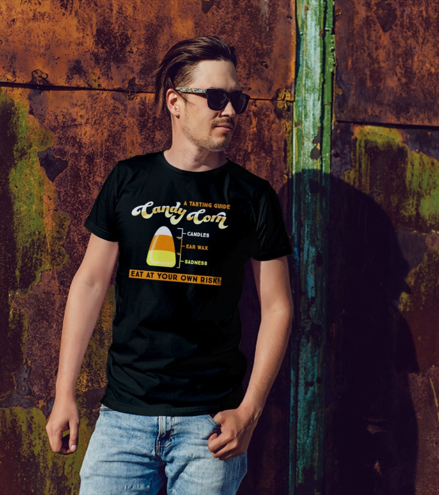 A Tasting Guide Candy Corn Candles Ear Wax Sadness Eat At Your Own Risk T-Shirt