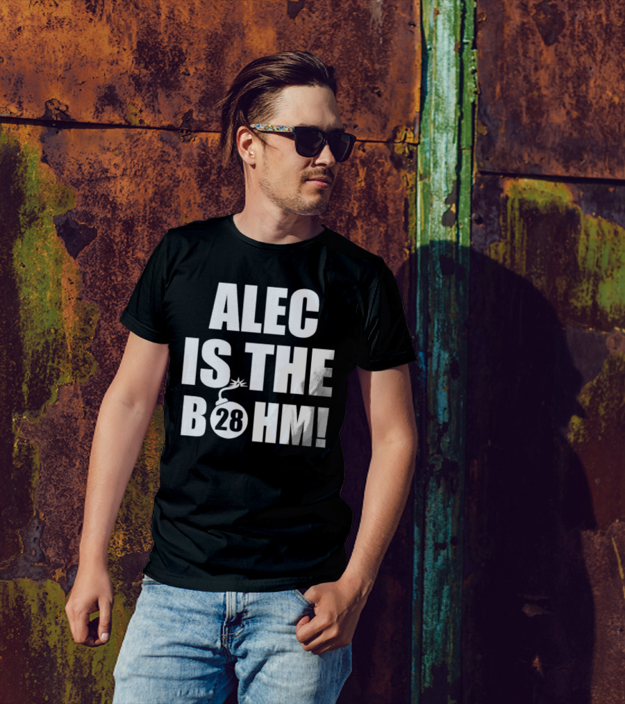 Alec Bohm Philadelphia Phillies Alec Is The B28hm T-Shirt